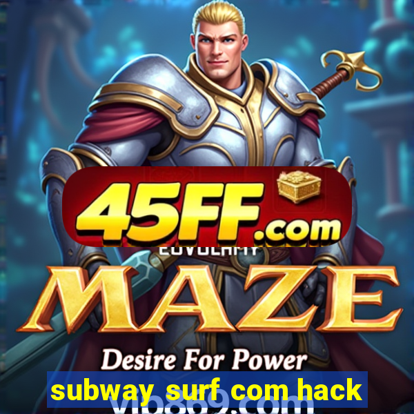 subway surf com hack